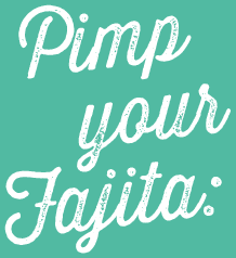 Pimp your fajita